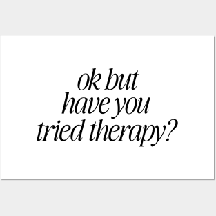 Okay But Have You Tried Therapy TShirt | Mental Health Shirt | Counselor Shirt, Funny Meme Shirt, Ironic Posters and Art